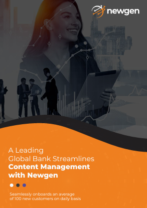 Case Study A Leading Global Bank Streamlines Content Management with Newgen