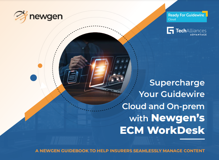 Supercharge Your Guidewire Cloud and On-prem with Newgen’s ECM WorkDesk