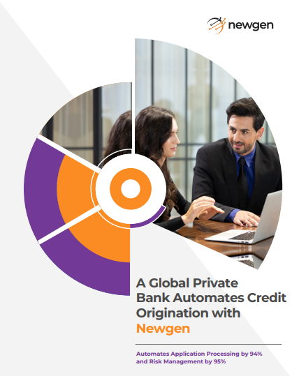 Global Private Bank Automates Credit Origination with Newgen