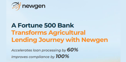 Case Study: A Fortune 500 Bank Transforms Agricultural Lending Journey with Newgen