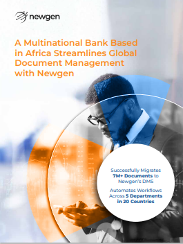 A Multinational Bank Based in Africa Streamlines Global Document Management with Newgen